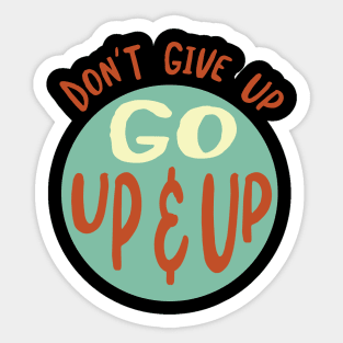 Don't Give Up Go Up & Up Sticker